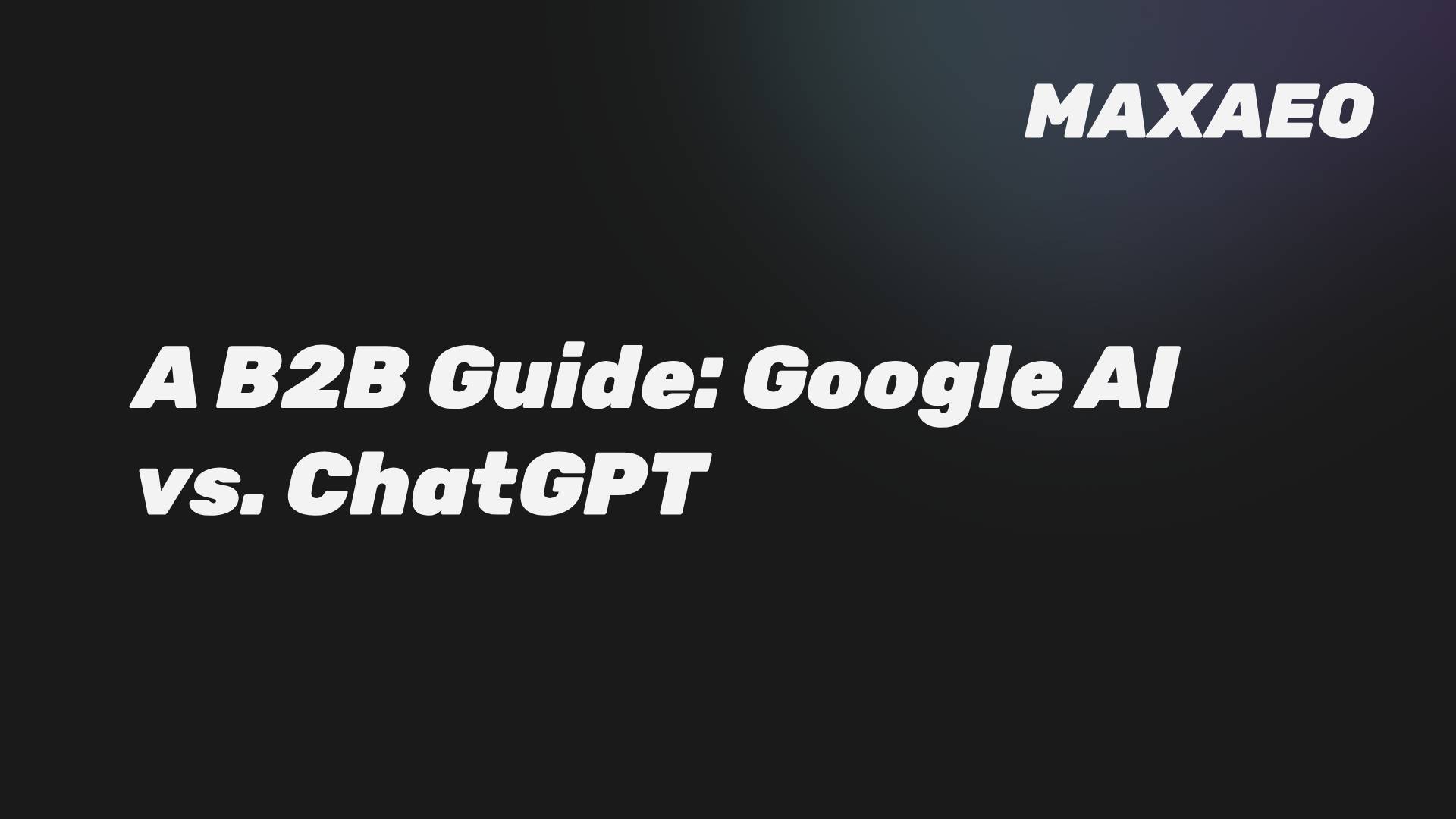 Google AI vs. ChatGPT: The B2B Leader's Strategic Guide to AI Search