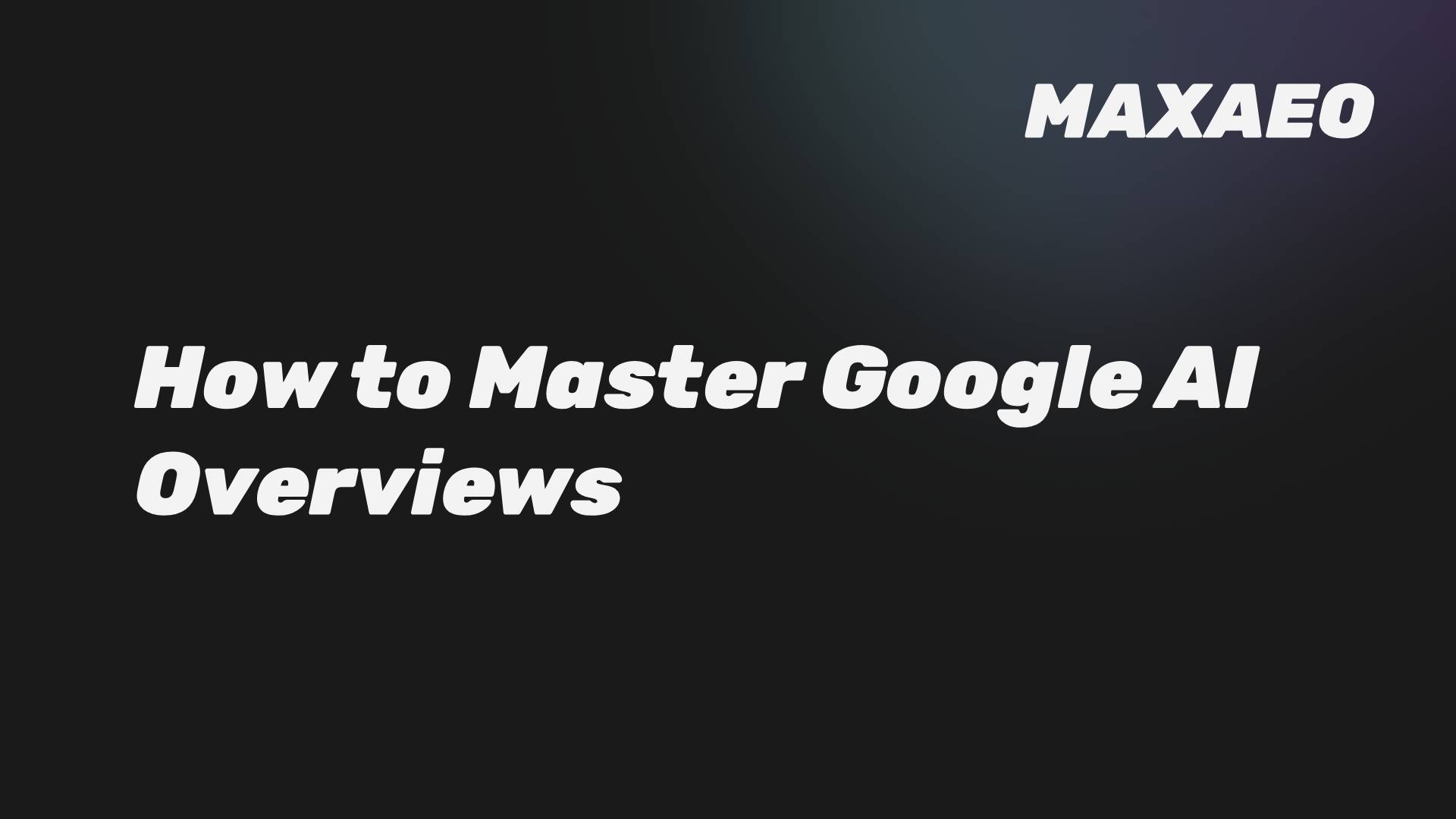 Mastering Google AI Overviews: The B2B Leader's Action Plan